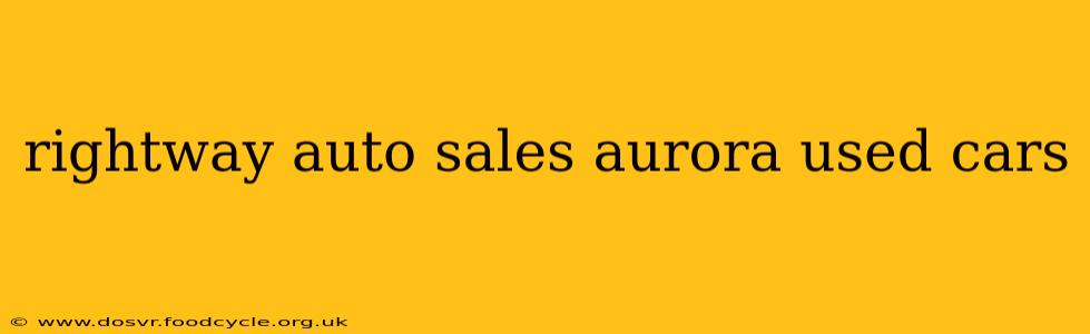 rightway auto sales aurora used cars