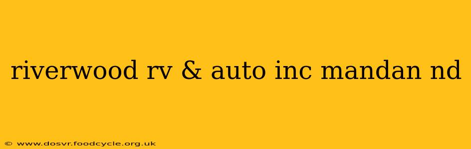riverwood rv & auto inc mandan nd