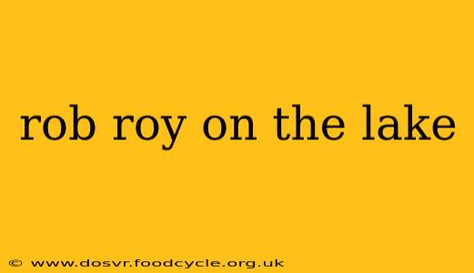 rob roy on the lake