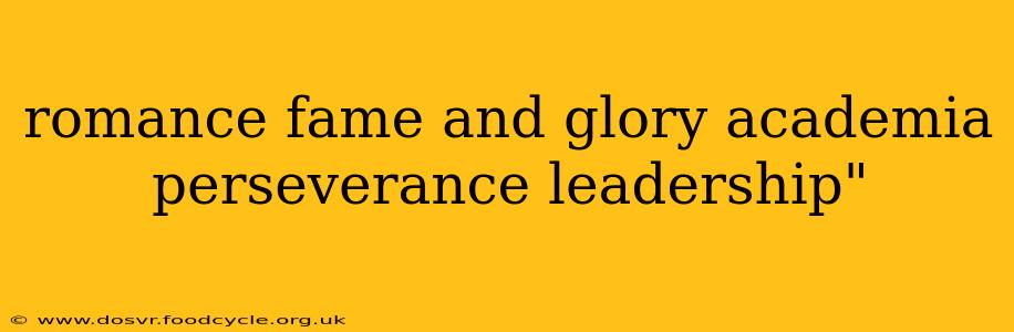 romance fame and glory academia perseverance leadership"