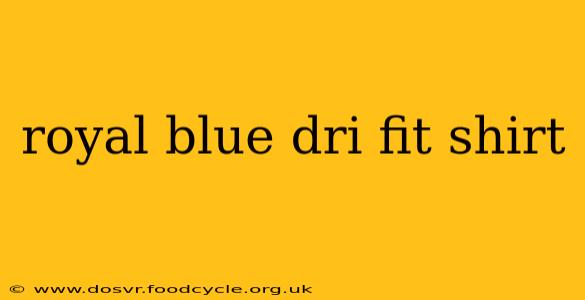 royal blue dri fit shirt