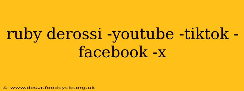 ruby derossi -youtube -tiktok -facebook -x