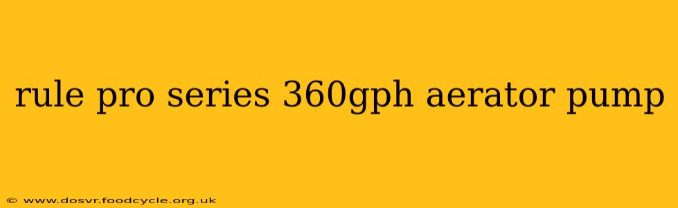 rule pro series 360gph aerator pump