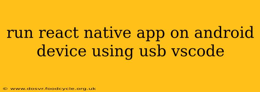 run react native app on android device using usb vscode