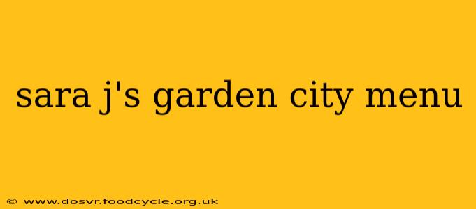 sara j's garden city menu