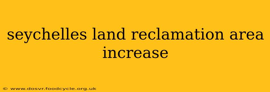 seychelles land reclamation area increase