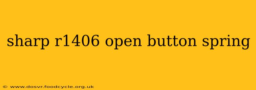 sharp r1406 open button spring
