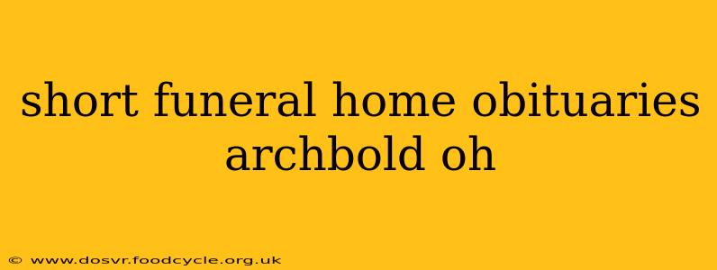 short funeral home obituaries archbold oh