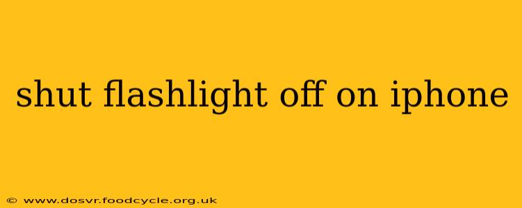 shut flashlight off on iphone