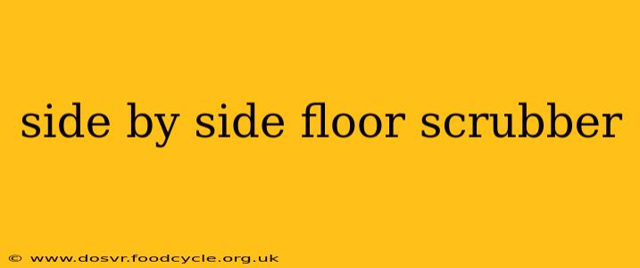 side by side floor scrubber