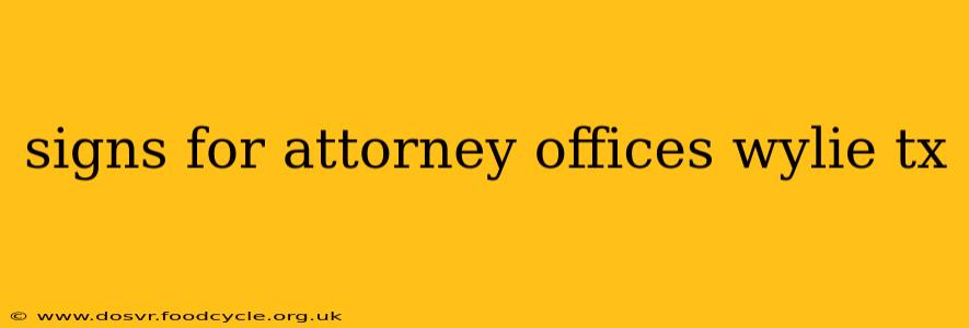 signs for attorney offices wylie tx