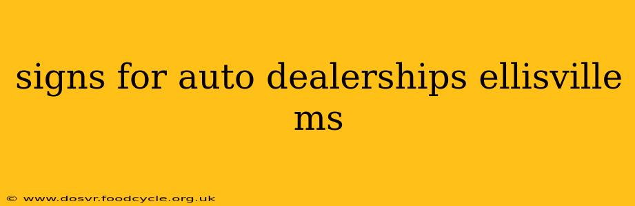 signs for auto dealerships ellisville ms