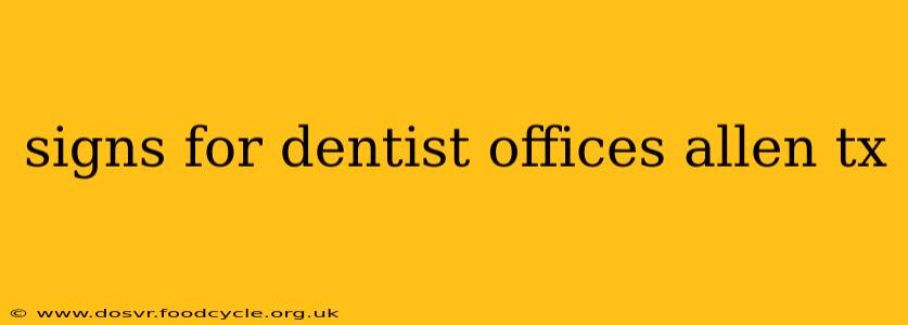 signs for dentist offices allen tx