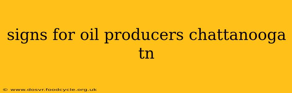 signs for oil producers chattanooga tn