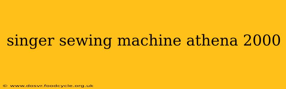 singer sewing machine athena 2000