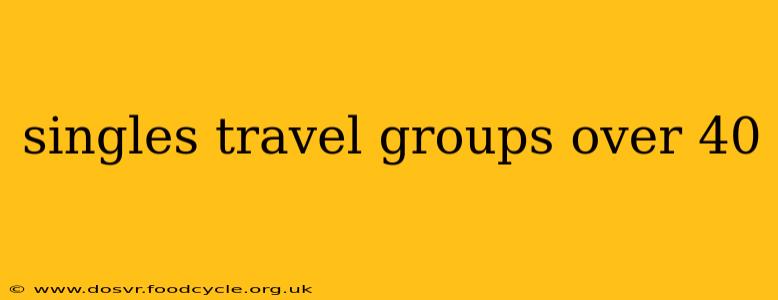 singles travel groups over 40