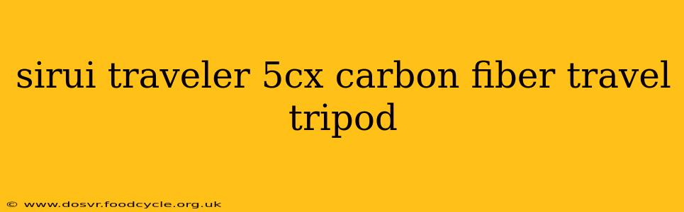 sirui traveler 5cx carbon fiber travel tripod