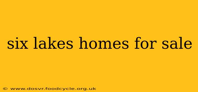 six lakes homes for sale