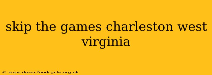 skip the games charleston west virginia