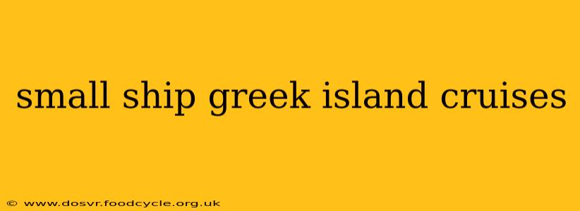 small ship greek island cruises