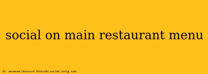 social on main restaurant menu