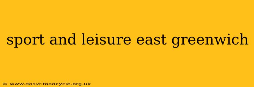 sport and leisure east greenwich