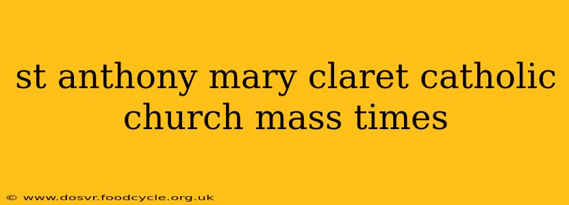 st anthony mary claret catholic church mass times