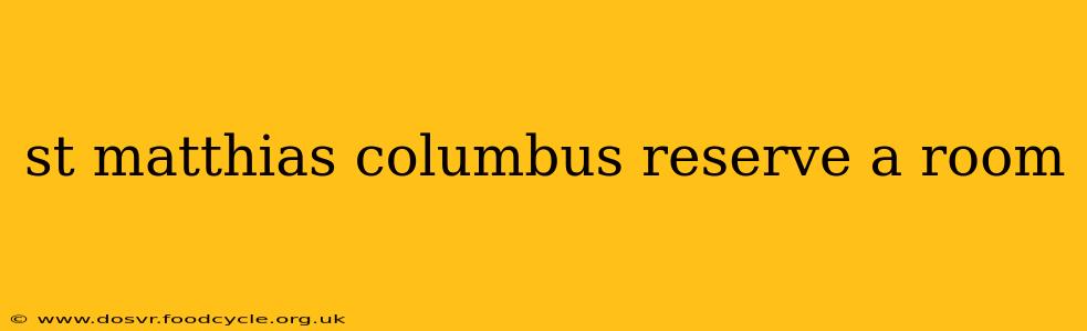 st matthias columbus reserve a room