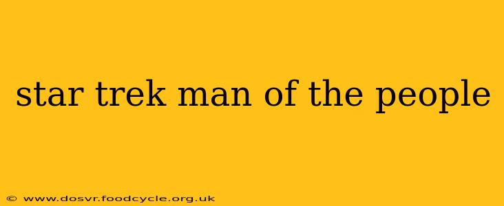 star trek man of the people