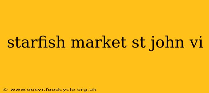 starfish market st john vi