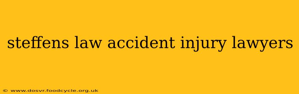 steffens law accident injury lawyers