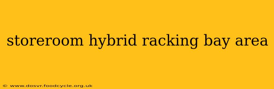storeroom hybrid racking bay area