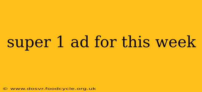 super 1 ad for this week