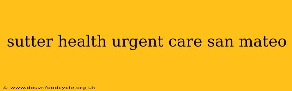 sutter health urgent care san mateo