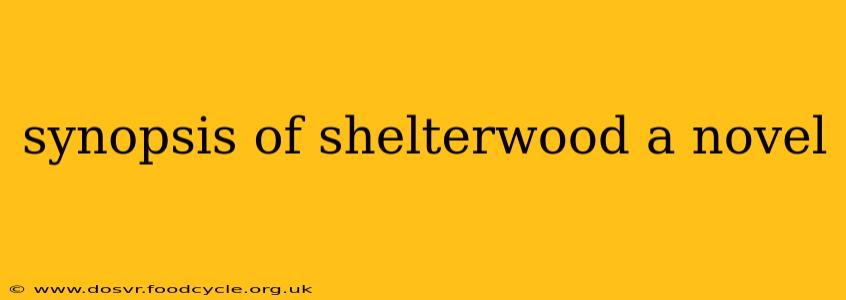 synopsis of shelterwood a novel