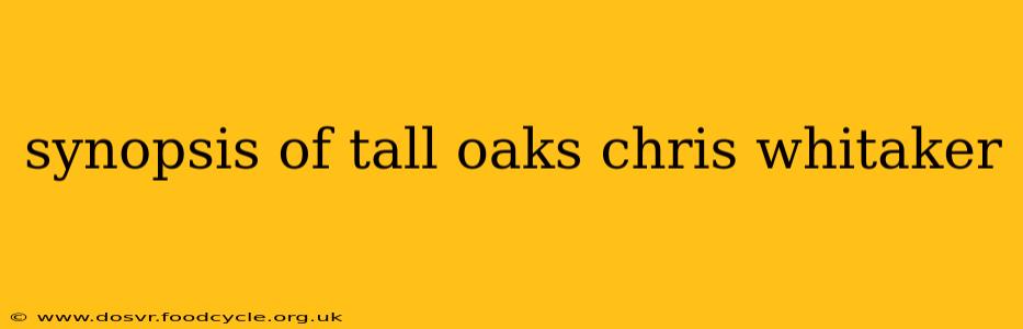 synopsis of tall oaks chris whitaker