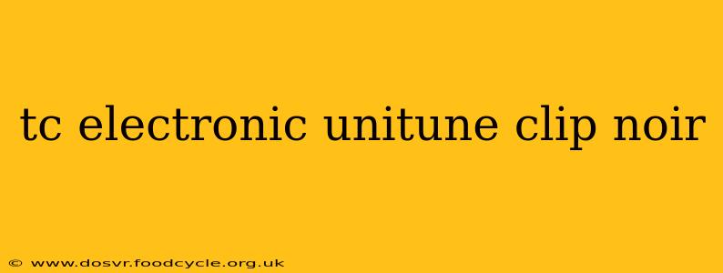tc electronic unitune clip noir