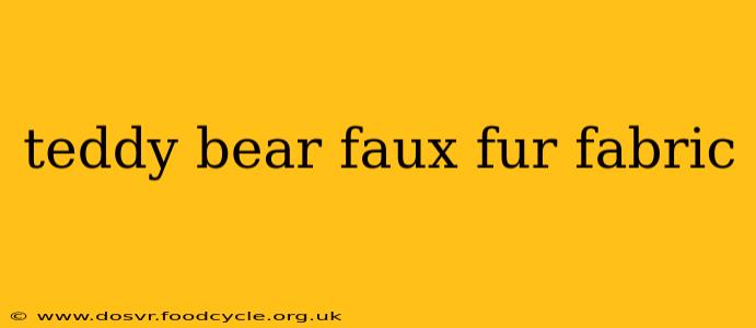 teddy bear faux fur fabric