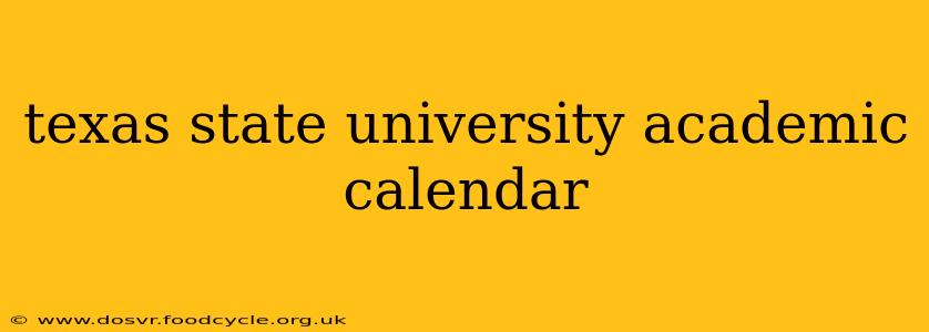 texas state university academic calendar