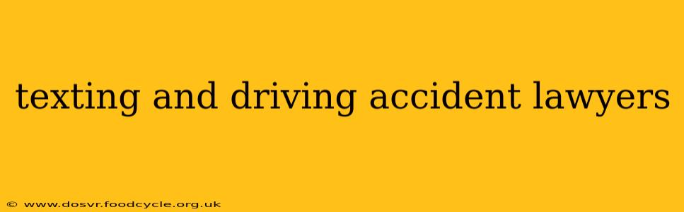 texting and driving accident lawyers