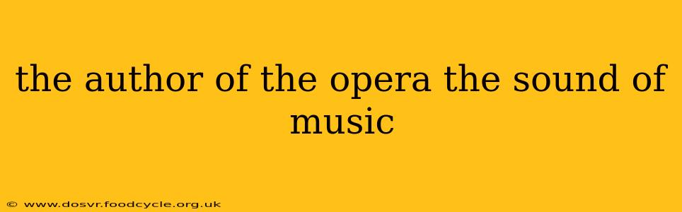 the author of the opera the sound of music