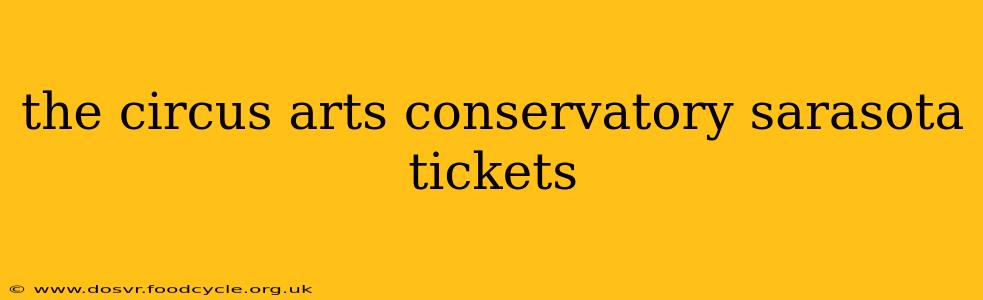 the circus arts conservatory sarasota tickets