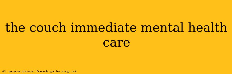 the couch immediate mental health care