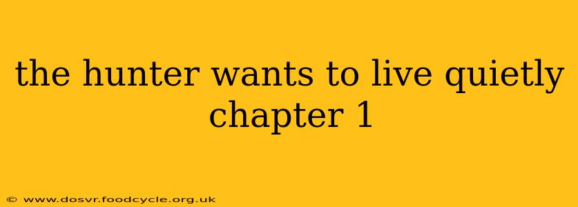 the hunter wants to live quietly chapter 1
