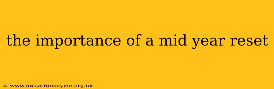 the importance of a mid year reset
