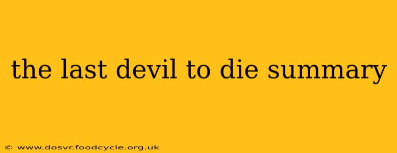 the last devil to die summary