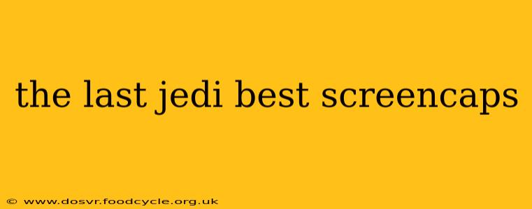 the last jedi best screencaps