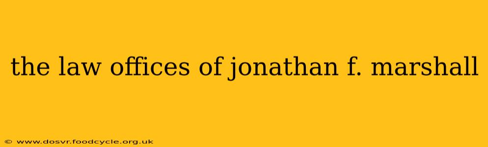 the law offices of jonathan f. marshall