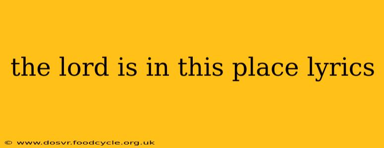 the lord is in this place lyrics