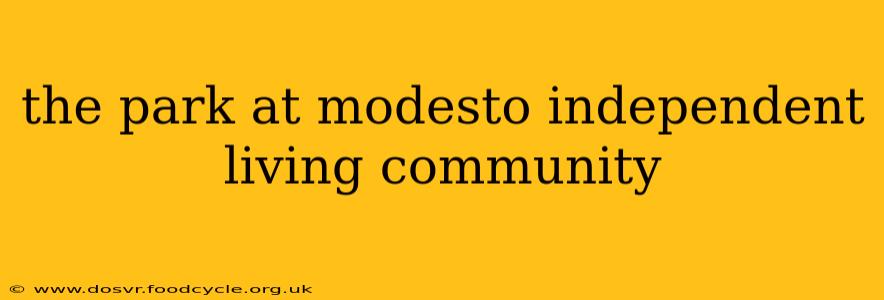the park at modesto independent living community